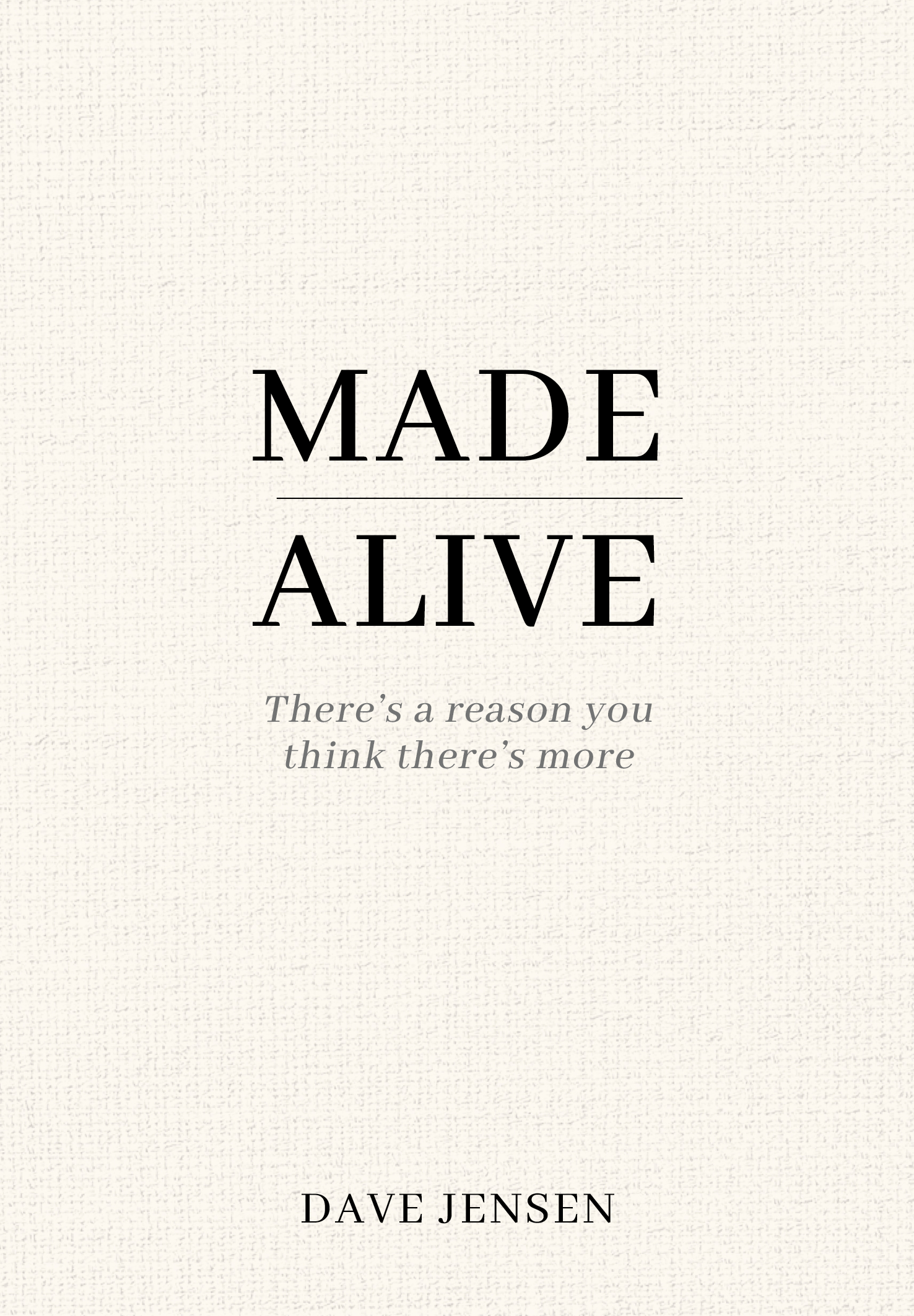 Made Alive: There’s a Reason You Think There’s More