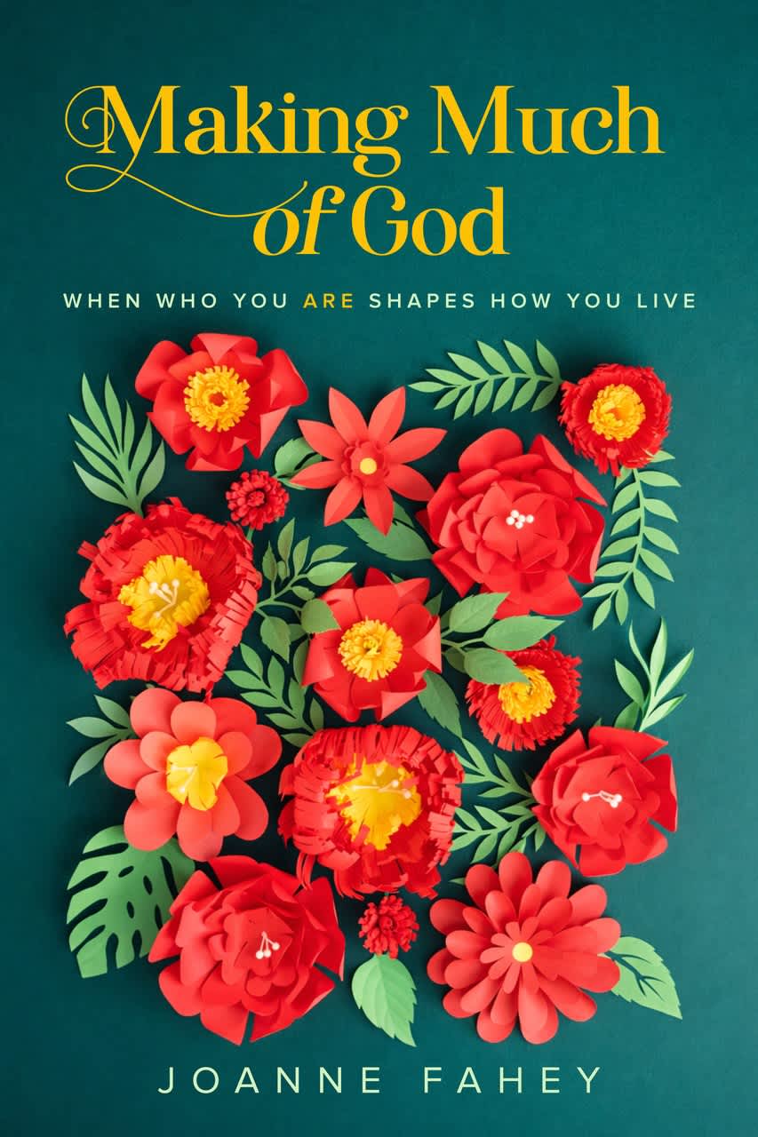 Making Much of God: When Who You Are Shapes How You Live