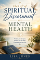The Gift of Spiritual Discernment and Mental Health