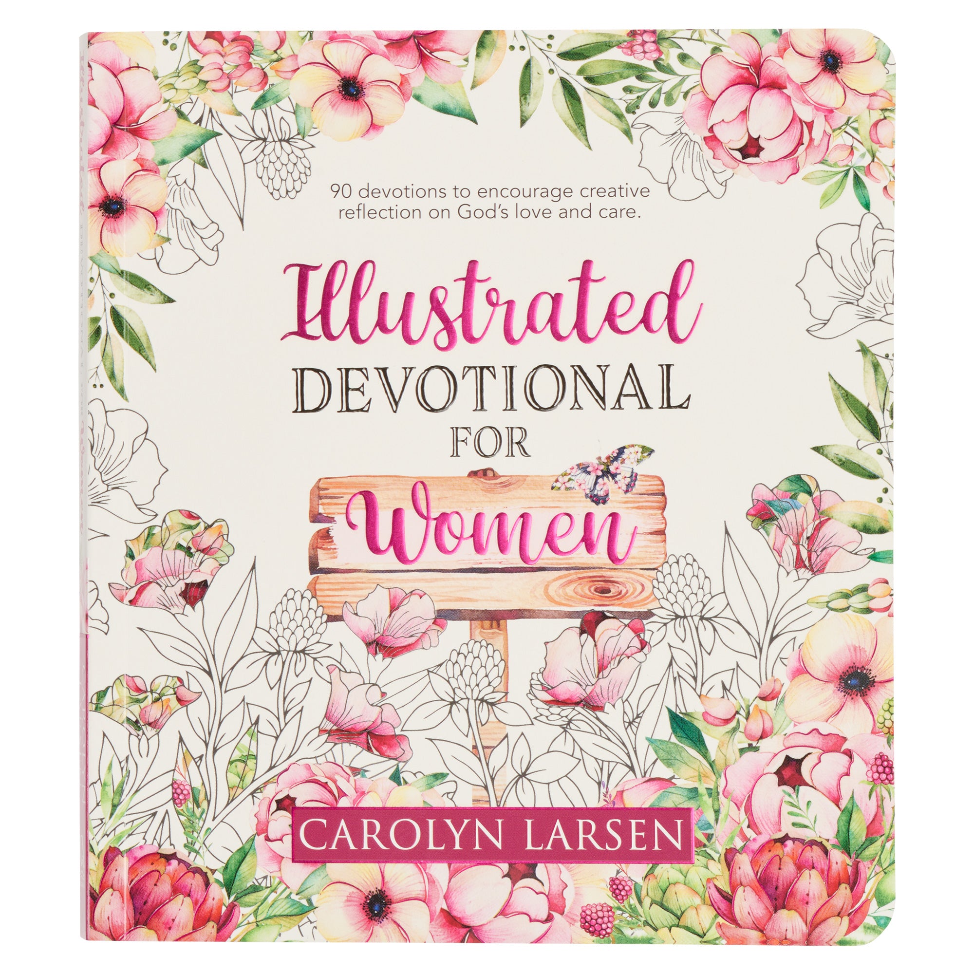 Illustrated Devotional For Women: 90 Devotions to Encourage Creative Reflection on God's Love and Care