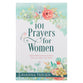 101 Prayers For Women: Heartfelt Prayers of Fresh Inspiration For Conversations With God