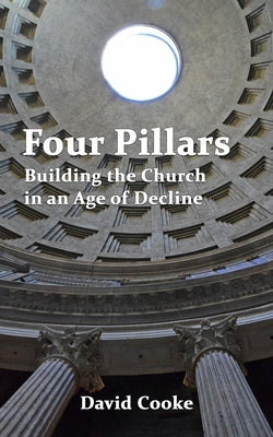 Four Pillars: Building the Church in An Age of Decline