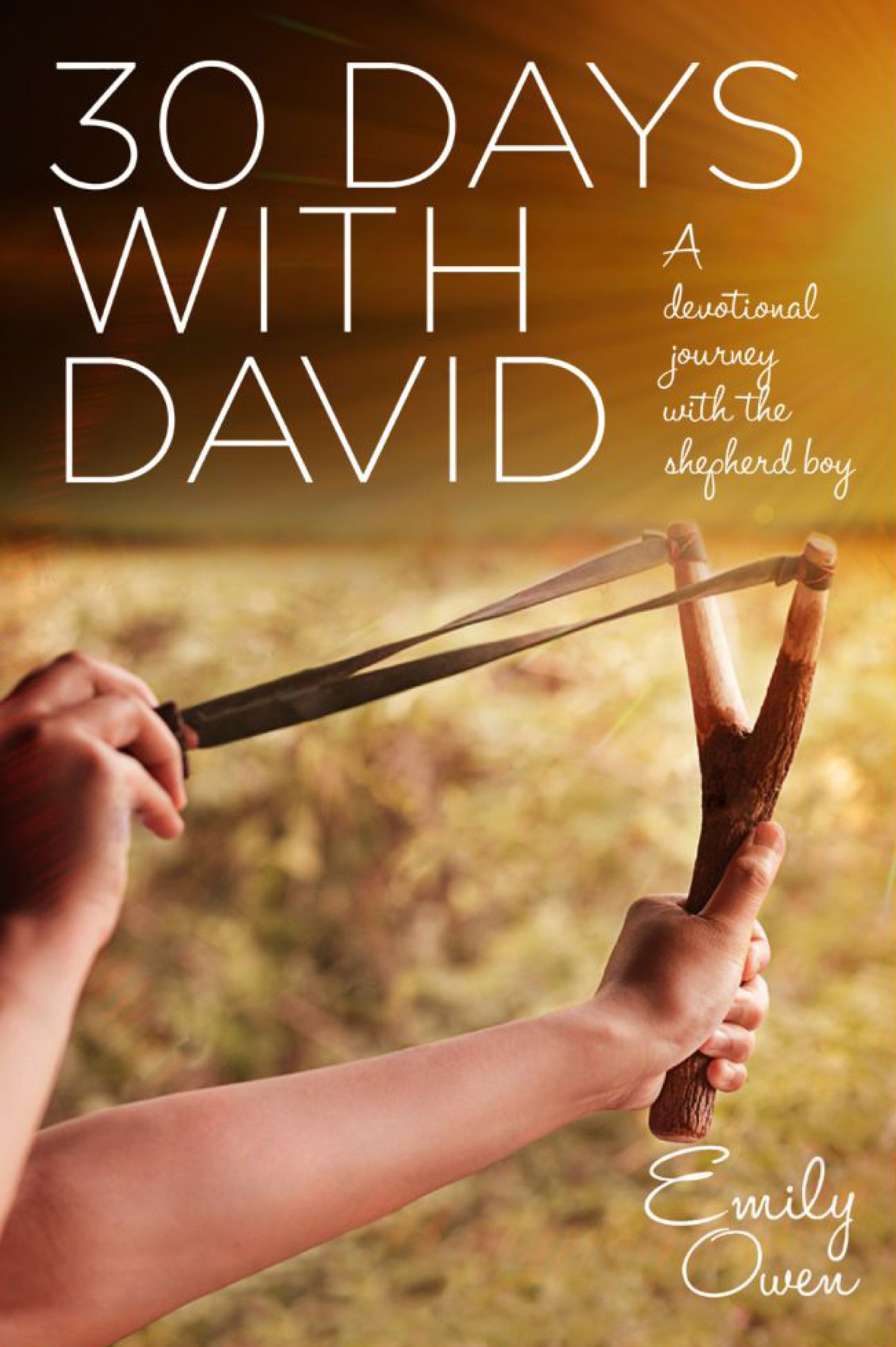 30 Days With David: A Devotional Journey With the Shepherd Boy