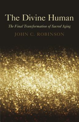 The Divine Human: The Final Transformation of Sacred Aging