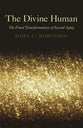 The Divine Human: The Final Transformation of Sacred Aging