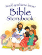Bible Storybook (Would You Like To Know... Series)