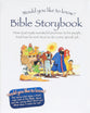Bible Storybook (Would You Like To Know... Series)