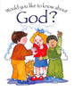 About God? (Would You Like To Know... Series)