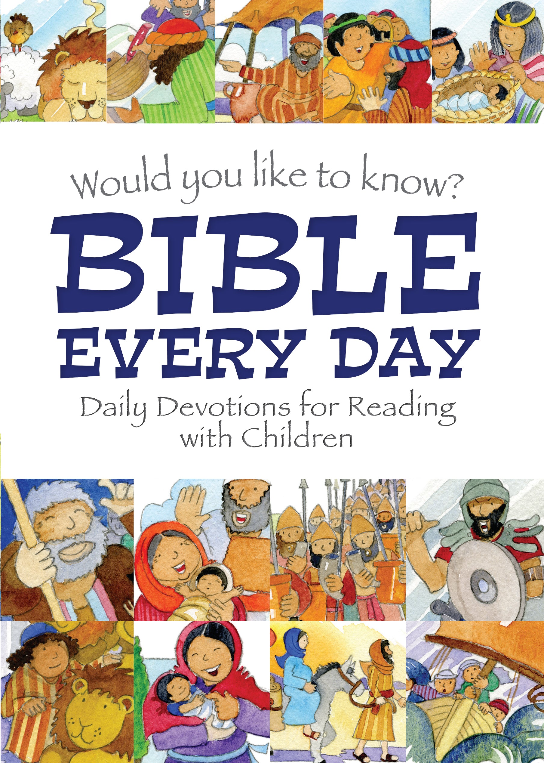 Would You Like To Know Bible Every Day: Daily Devotions for Reading with Children (Would You Like To Know... Series)