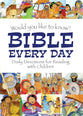 Would You Like To Know Bible Every Day: Daily Devotions for Reading with Children (Would You Like To Know... Series)