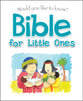 Bible For Little Ones (Would You Like To Know... Series)