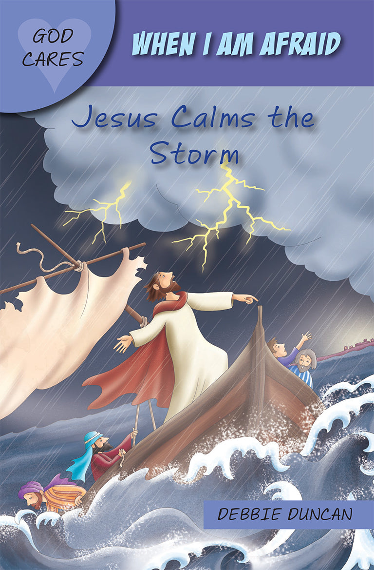When I Am Afraid: Jesus Calms the Storm (God Cares Series)
