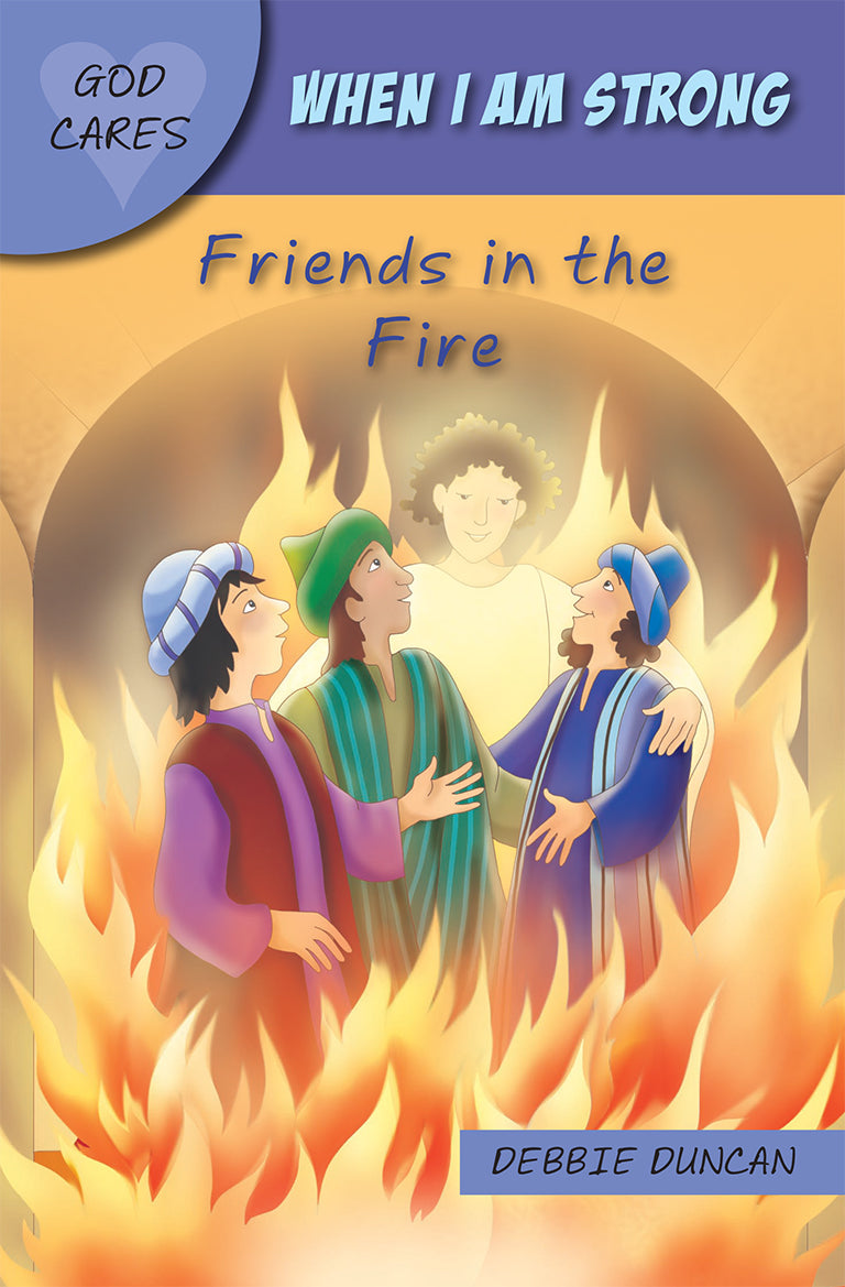 When I Am Strong: Friends in the Fire (God Cares Series)