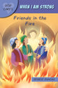 When I Am Strong: Friends in the Fire (God Cares Series)