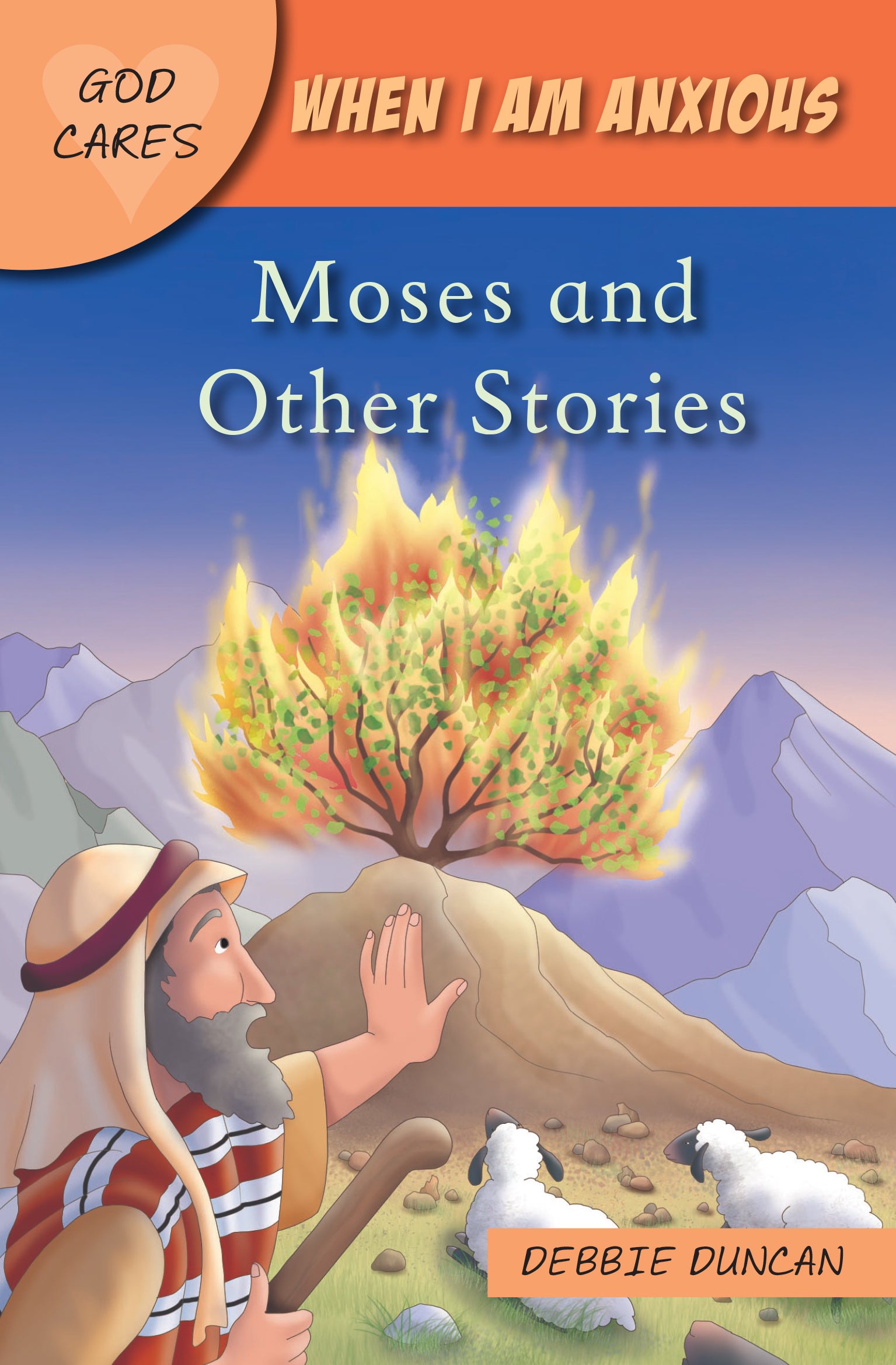 When I Am Anxious: Moses and Other Stories (God Cares Series)