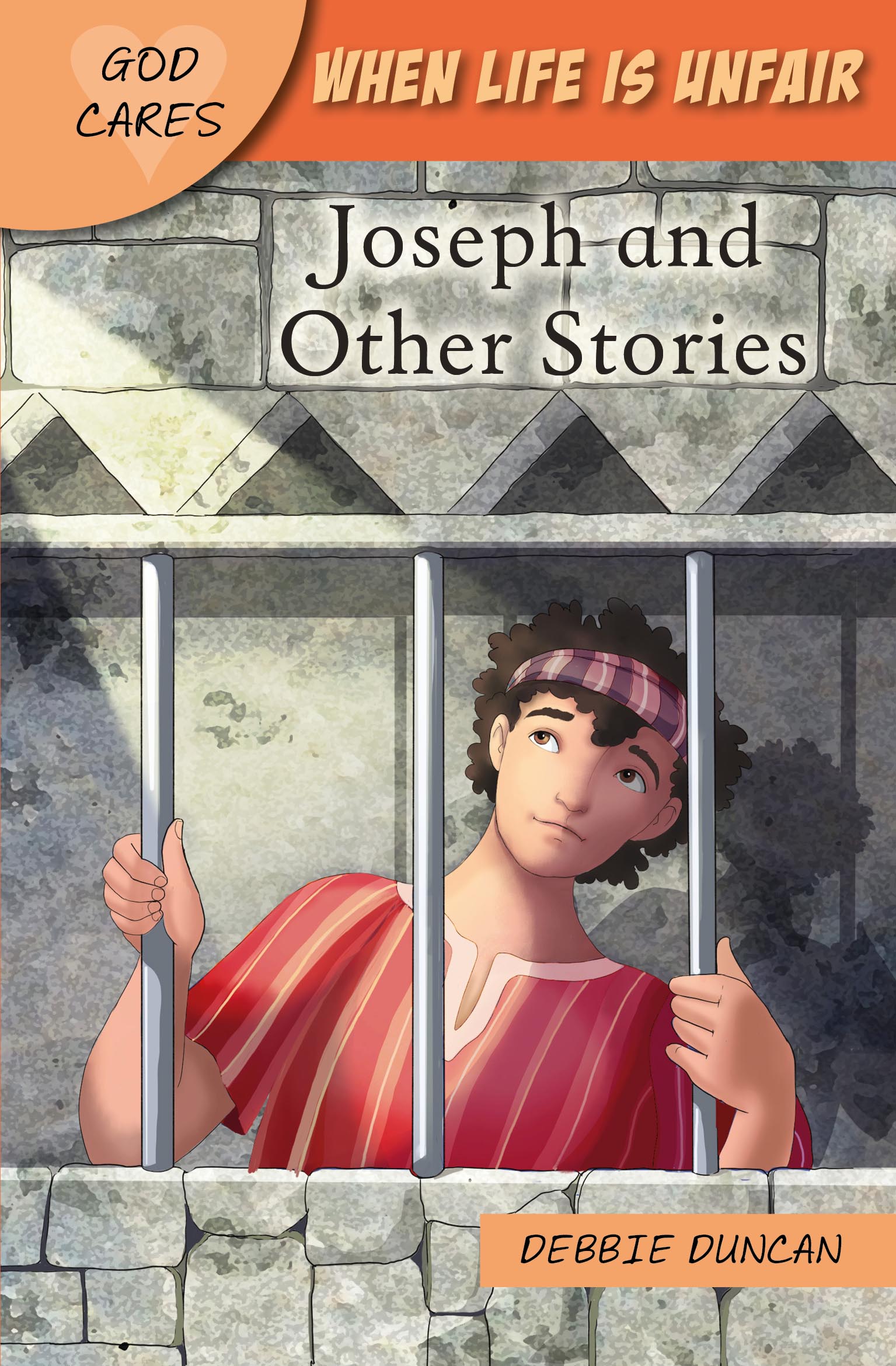 When Life is Unfair: Joseph and Other Stories (God Cares Series)