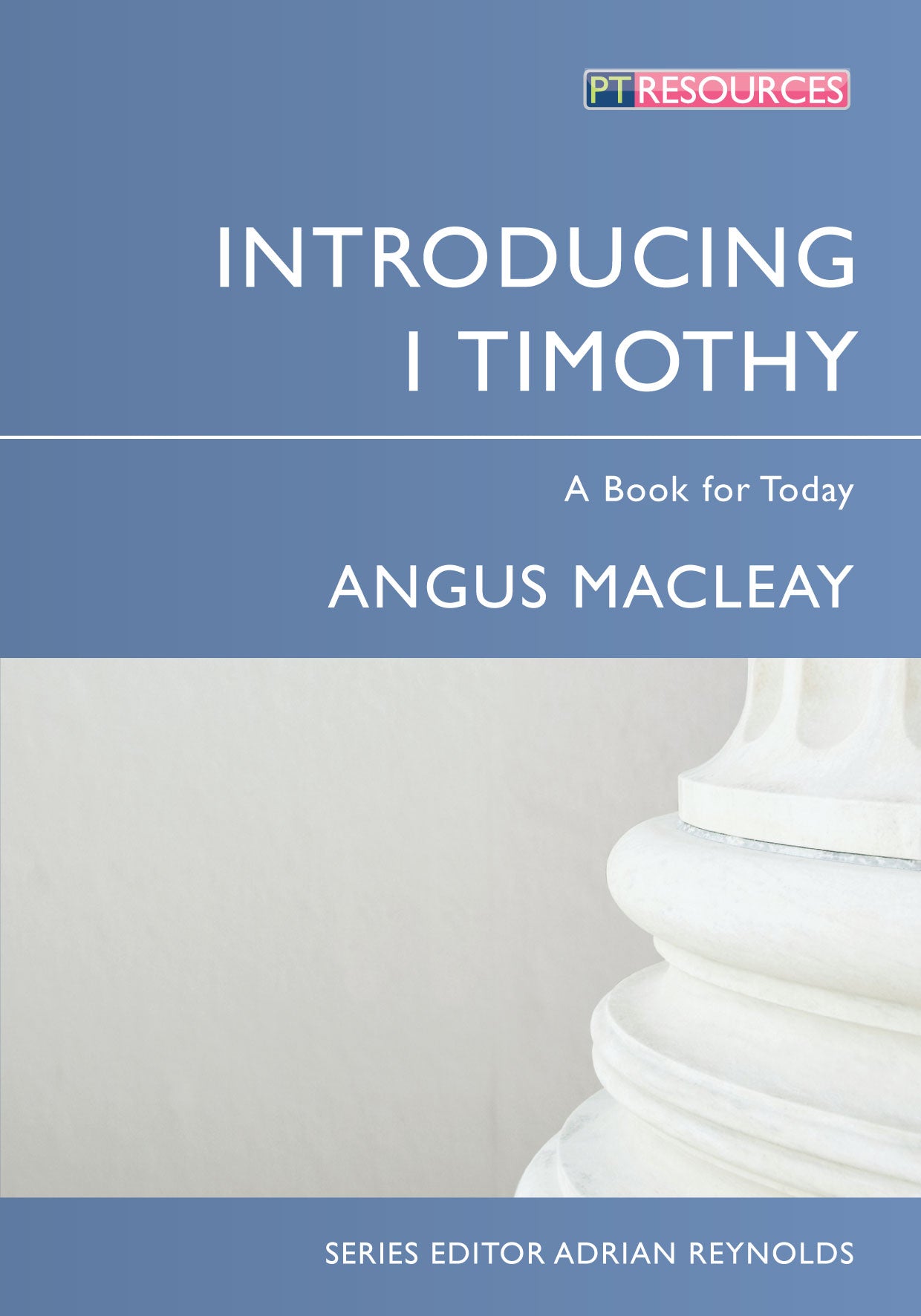 Introducing 1 Timothy (Proclamation Trust's "Preaching The Bible" Series)