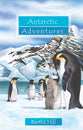 Antartic Adventures (Adventures Series)