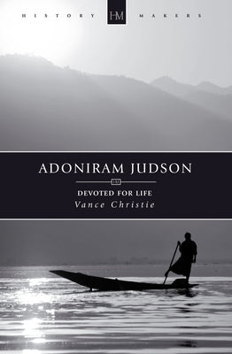 History Makers: Adoniram Judson (Historymakers Series)