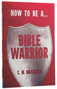 How to Be a Bible Warrior