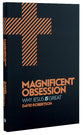Magnificent Obsession: Why Jesus is Great