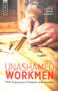 Unashamed Workmen: How Expositors Prepare and Preach
