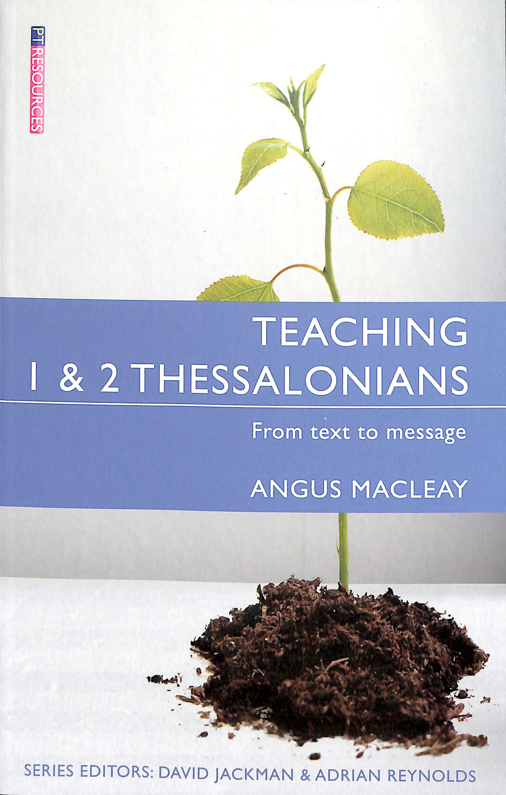Teaching 1 & 2 Thessalonians (Proclamation Trust's "Preaching The Bible" Series)