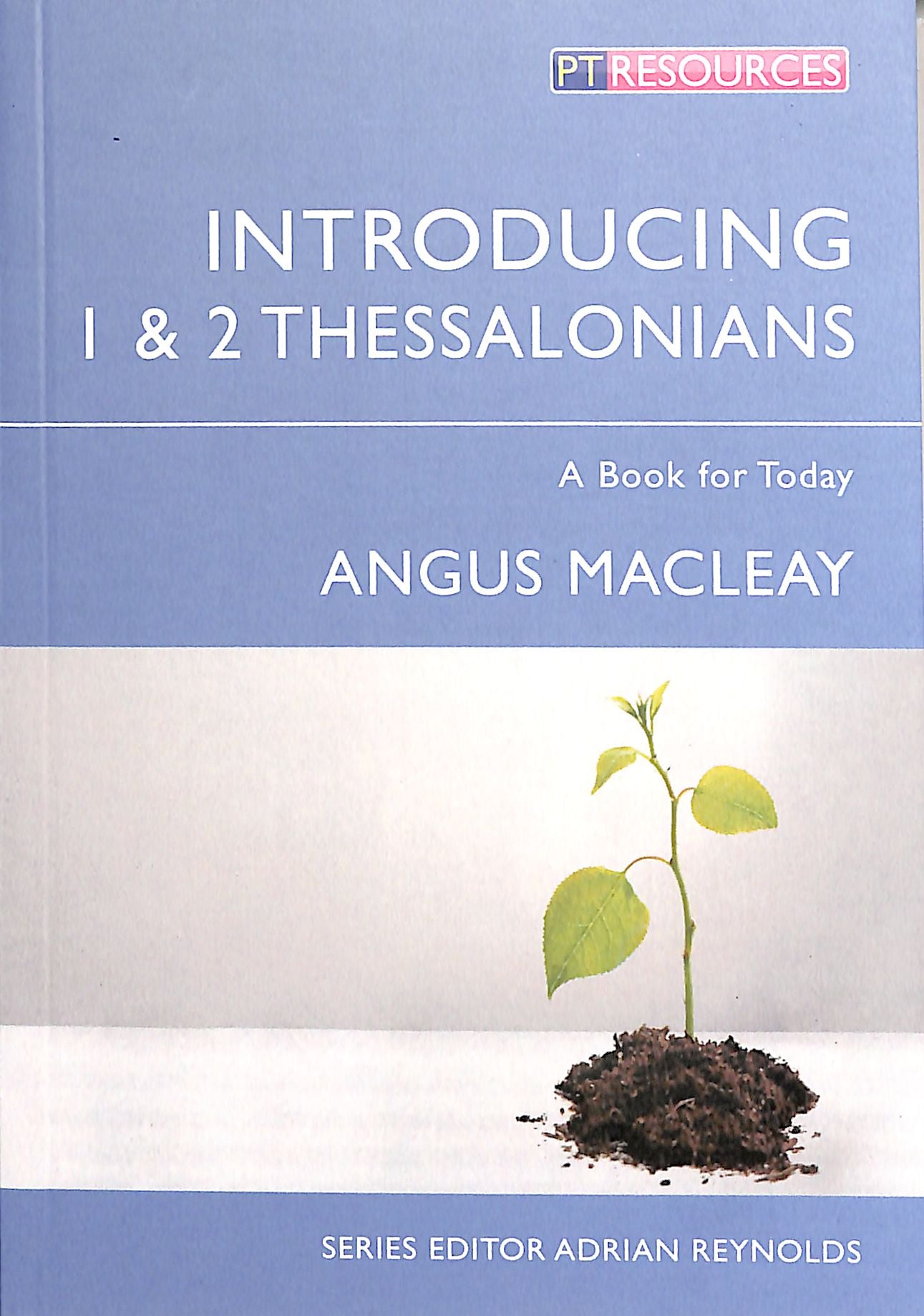 Introducing 1 & 2 Thessalonians (Proclamation Trust's "Preaching The Bible" Series)