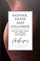 Mother, Sister and Follower: Mary the Mother of Jesus, Mary of Bethany, Mary Magdalene (Ch Spurgeon Signature Classics Series)