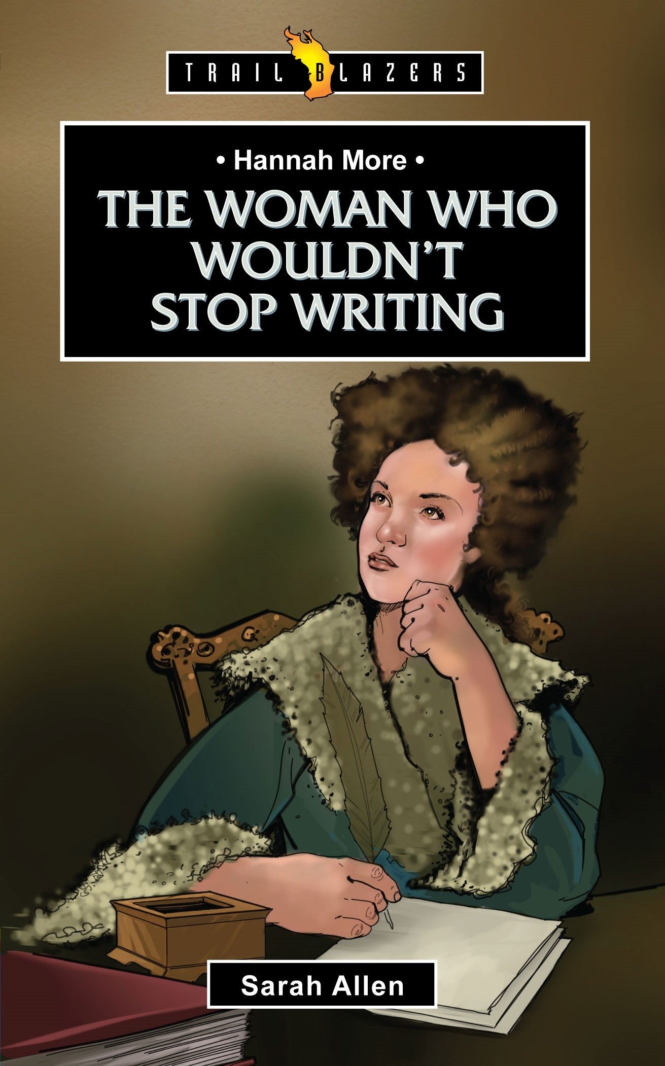Hannah More - Woman Who Wouldn't Stop Writing (Trail Blazers Series)