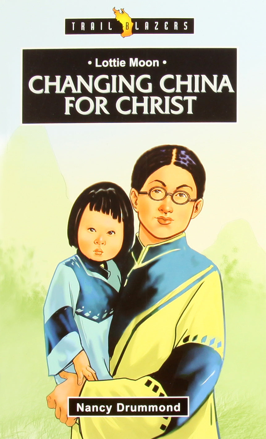 Lottie Moon - Changing China For Christ (Trail Blazers Series)