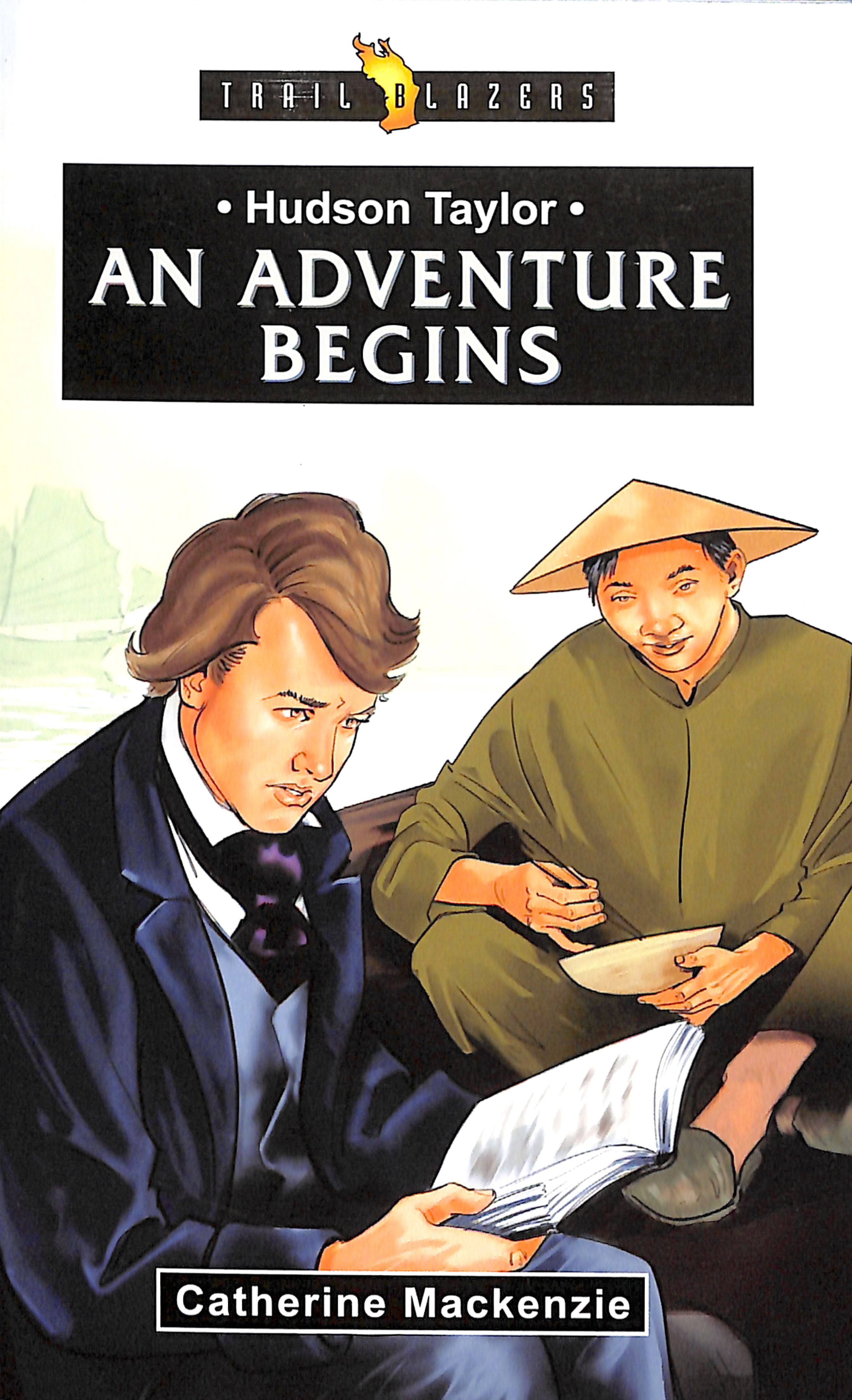 Hudson Taylor - An Adventure Begins (Trail Blazers Series)