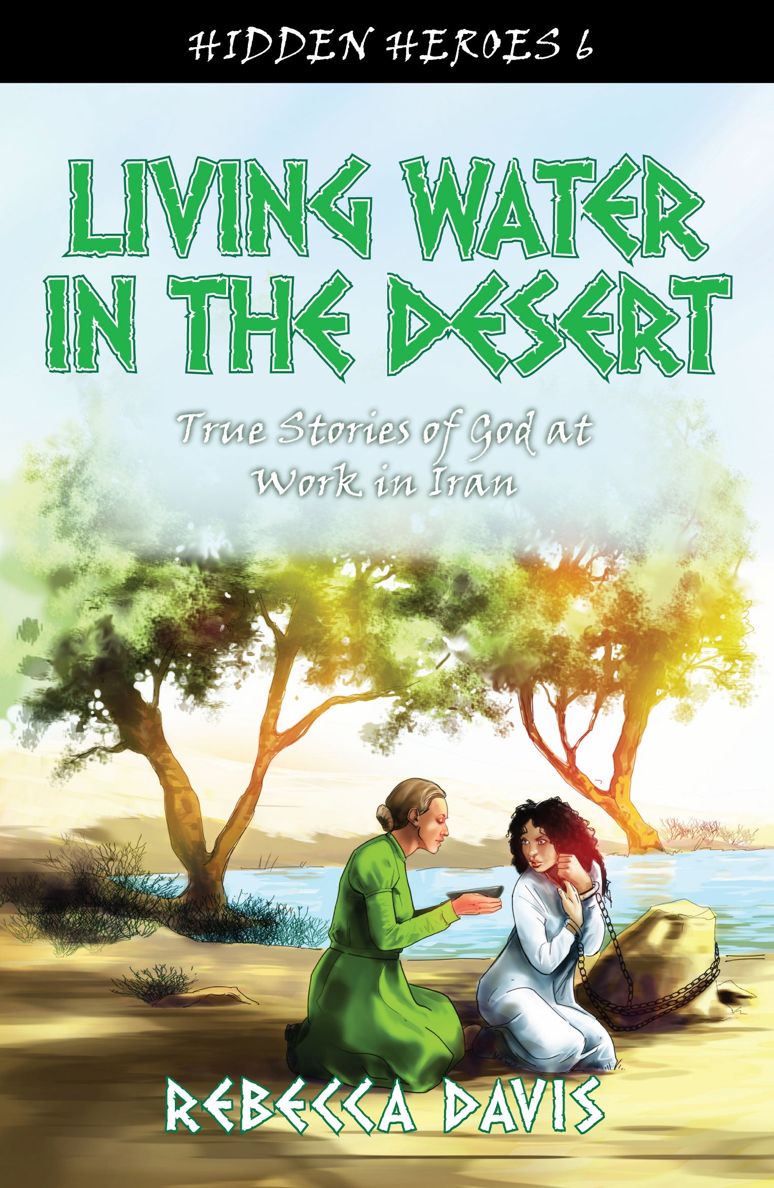 Living Water in the Desert (#6 in Hidden Heroes Series)