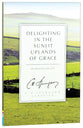 Delighting in the Sunlit Uplands of Grace: Spurgeon on Joy (Ch Spurgeon Signature Classics Series)