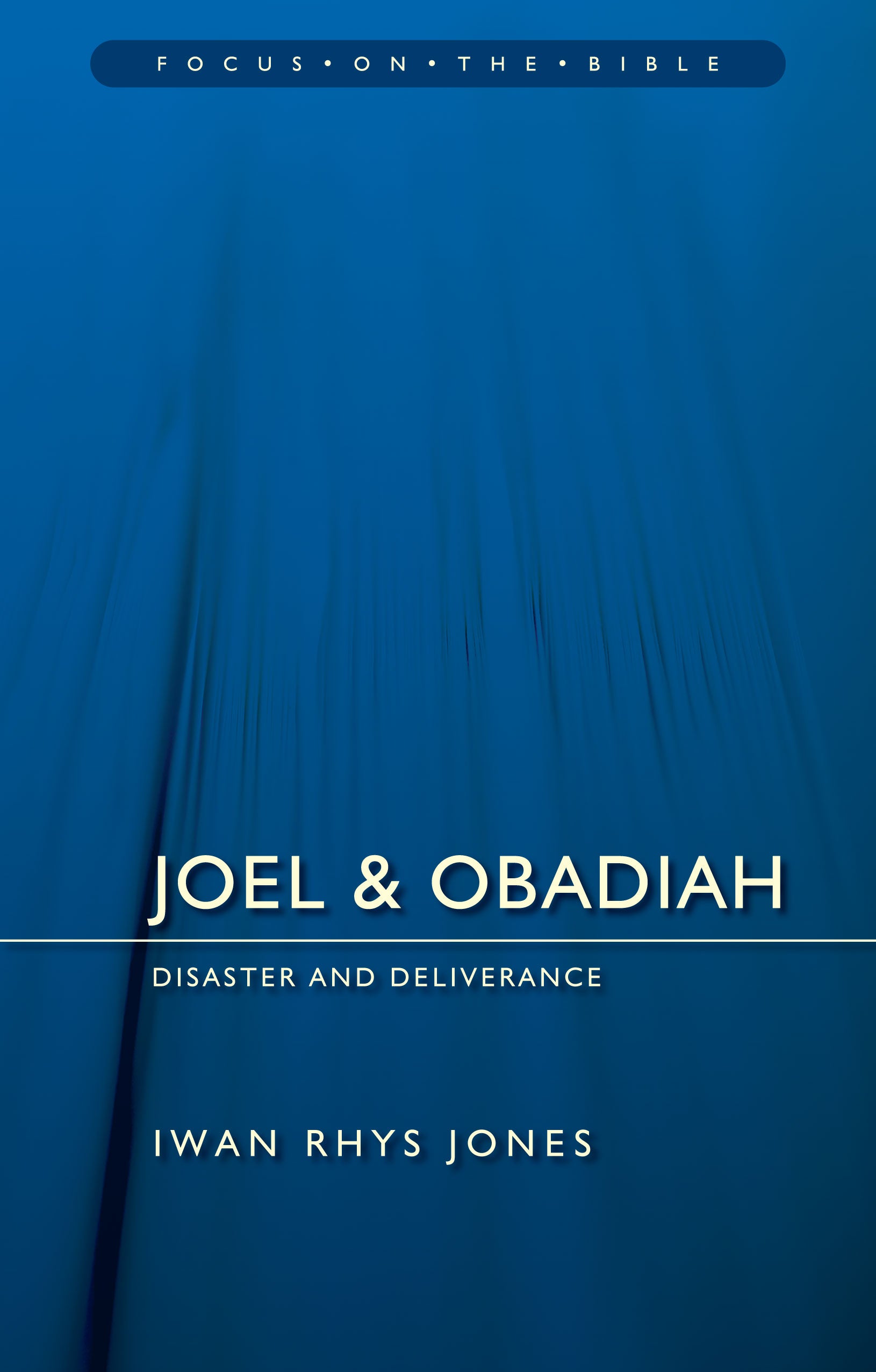 Joel & Obadiah - Diaster and Deliverance (Focus On The Bible Commentary Series)