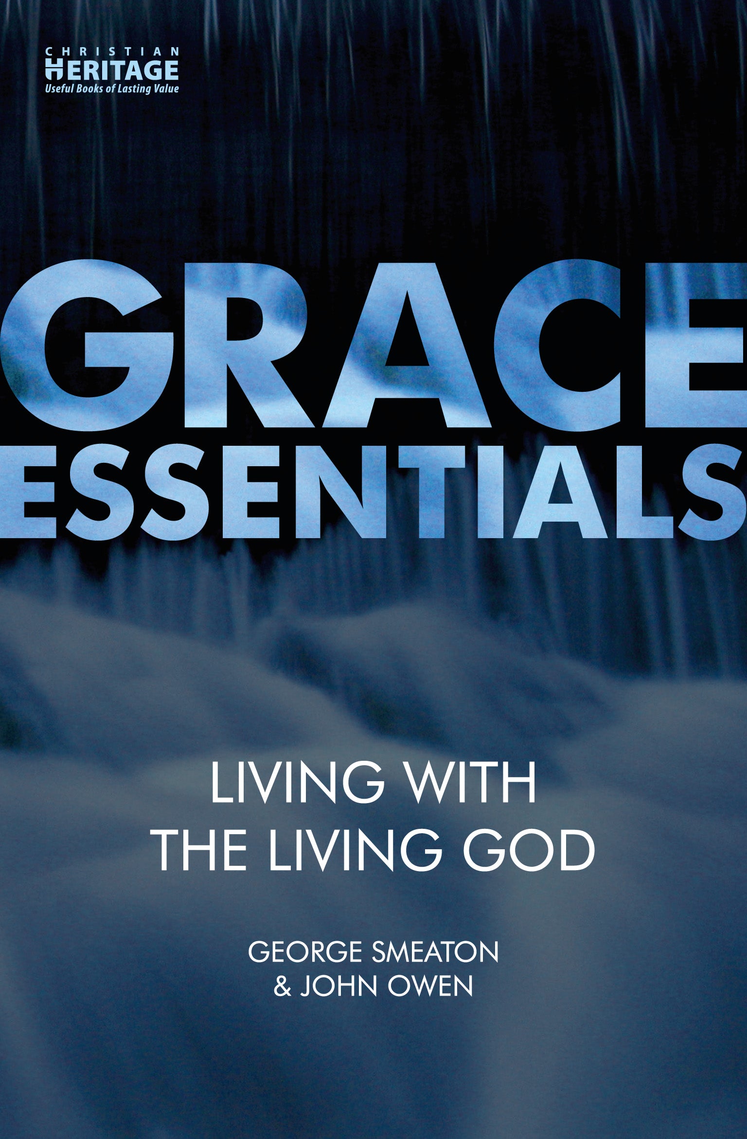 Living With the Living God (Grace Essentials Series)