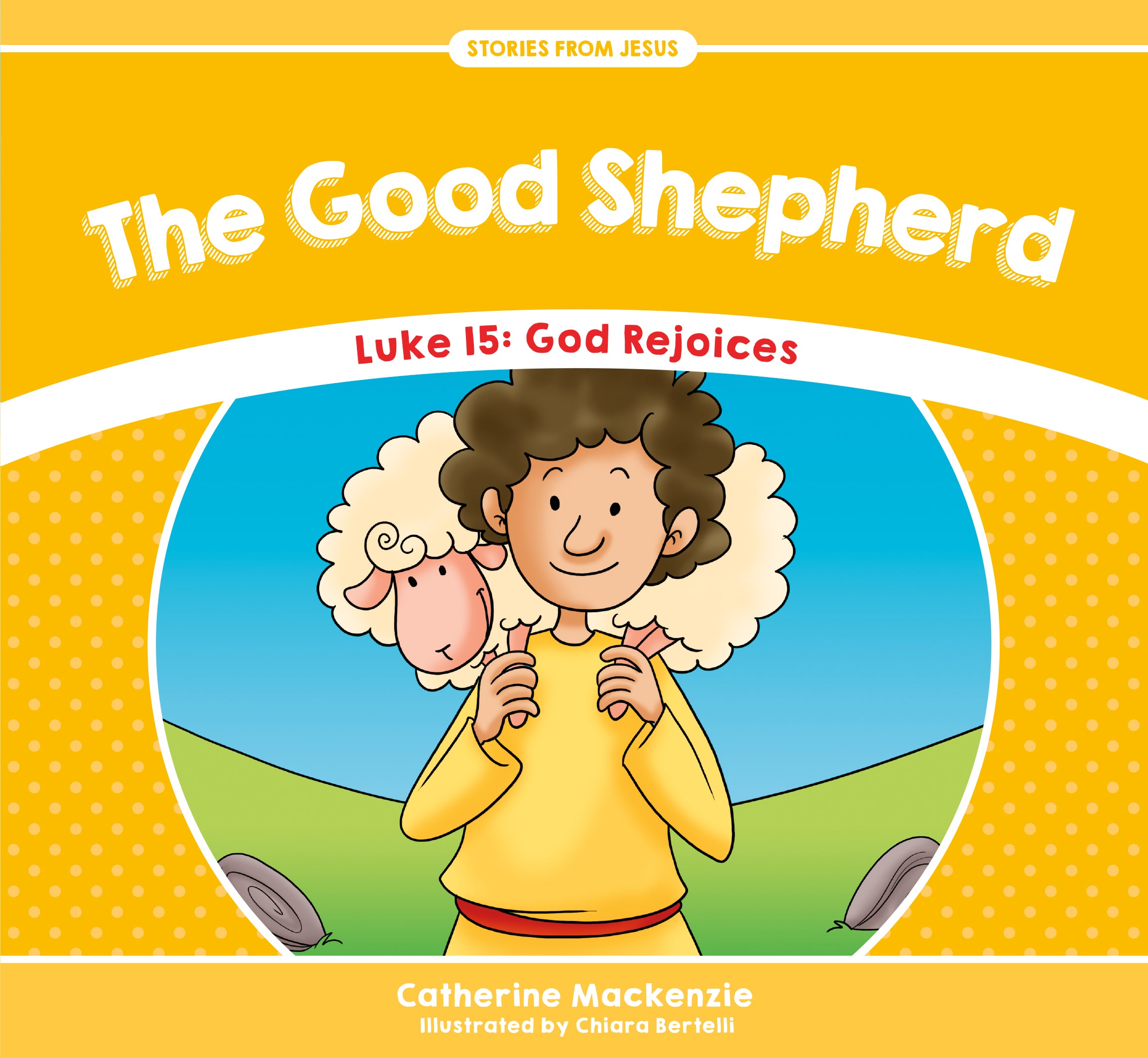 Good Shepherd, the - Luke 15 God Rejoices (Stories From Jesus Series)