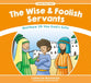 Wise and Foolish Servants, the - Matthew 25 Use God's Gifts (Stories From Jesus Series)