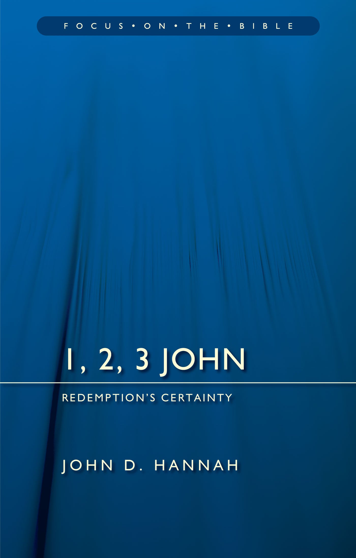 1, 2, 3 John - Redemption's Certainty (Focus On The Bible Commentary Series)
