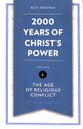 2,000 Years of Christ's Power #04: The Age of Religious Conflict