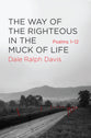 Psalms 1-12: The Way of the Righteous in the Muck of Life