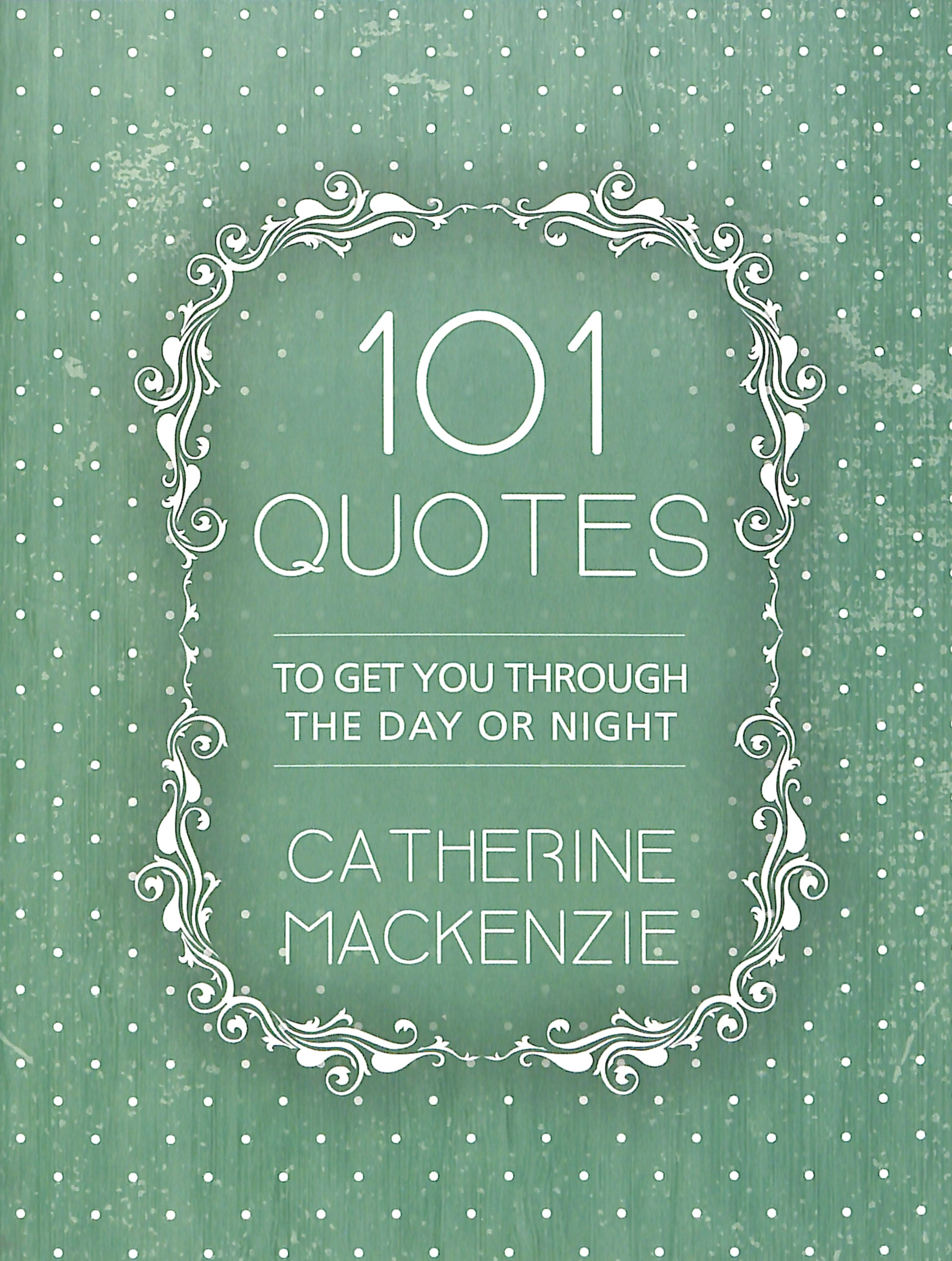 101 Quotes: To Get You Through the Day Or Night