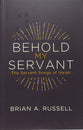 Behold My Servant: The Servant Songs of Isaiah