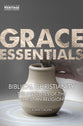 Biblical Christianity - the Institutes of the Christian Religion (Grace Essentials Series)