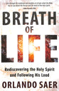 Breath of Life: Rediscovering the Holy Spirit and Following His Lead