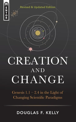 Creation and Change: Genesis 1-2:4 in the Light of Changing Scientific Paradigms