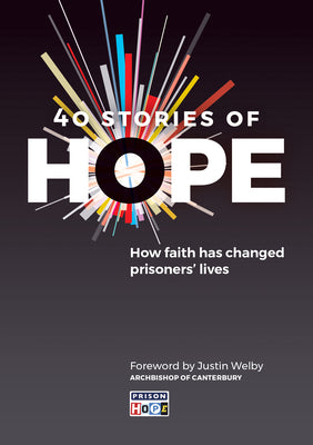 40 Stories of Hope: How Faith Has Changed Prisoners' Lives