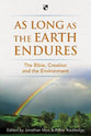 As Long as the Earth Endures: The Bible, Creation and the Environment