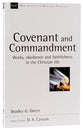 Covenant and Commandment: Works, Obedience and Faithfulness in the Christian Life (New Studies In Biblical Theology Series)