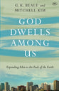 God Dwells Among Us: Expanding Eden to the Ends of the Earth